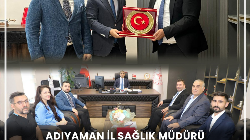 Genel Başkan Yardımcılarımız Fatih Çekirge ve Dinçer İlboğa'dan Adıyaman İl Sağlık Müdürü Sn. Prof. Dr. Mehmet Şirik’e Ziyaret